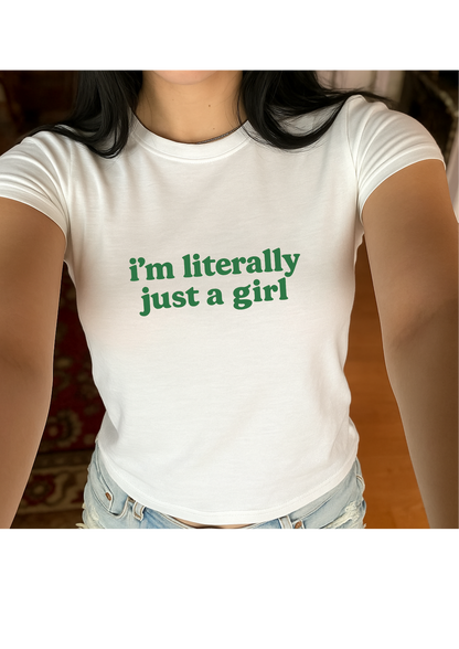 I'm Literally Just A Girl Graphic Baby Tee